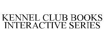 KENNEL CLUB BOOKS INTERACTIVE SERIES