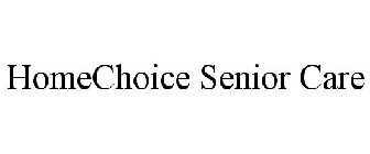 HOMECHOICE SENIOR CARE