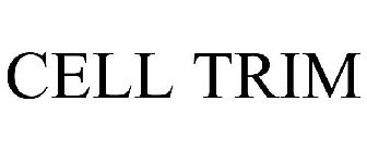 CELL TRIM