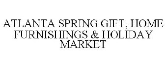 ATLANTA SPRING GIFT, HOME FURNISHINGS & HOLIDAY MARKET