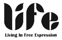 LIFE LIVING IN FREE EXPRESSION