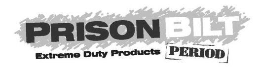 PRISONBILT EXTREME DUTY PRODUCTS PERIOD