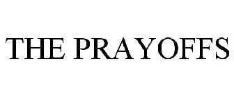 THE PRAYOFFS