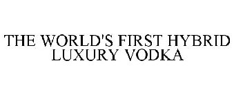 THE WORLD'S FIRST HYBRID LUXURY VODKA