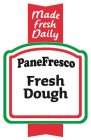 MADE FRESH DAILY PANE FRESCO FRESH DOUGH