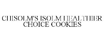 CHISOLM'S ISOLM HEALTHIER CHOICE COOKIES