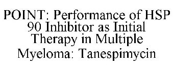 POINT: PERFORMANCE OF HSP 90 INHIBITOR AS INITIAL THERAPY IN MULTIPLE MYELOMA: TANESPIMYCIN