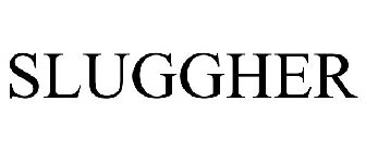 SLUGGHER