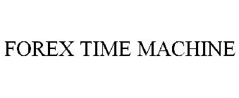 FOREX TIME MACHINE