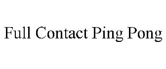 FULL CONTACT PING PONG