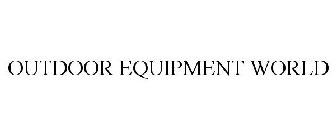 OUTDOOR EQUIPMENT WORLD