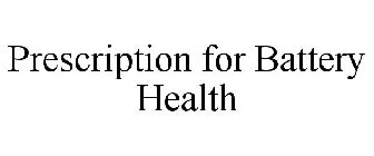 PRESCRIPTION FOR BATTERY HEALTH