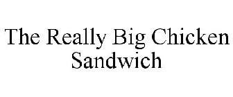 THE REALLY BIG CHICKEN SANDWICH