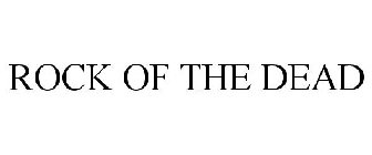 ROCK OF THE DEAD