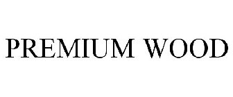 PREMIUM WOOD