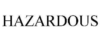 HAZARDOUS