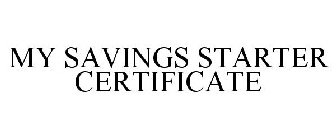 MY SAVINGS STARTER CERTIFICATE