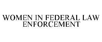 WOMEN IN FEDERAL LAW ENFORCEMENT