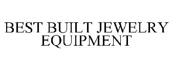 BEST BUILT JEWELRY EQUIPMENT