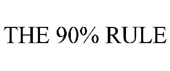 THE 90% RULE