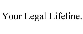 YOUR LEGAL LIFELINE.