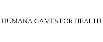 HUMANA GAMES FOR HEALTH