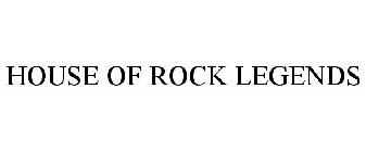 HOUSE OF ROCK LEGENDS