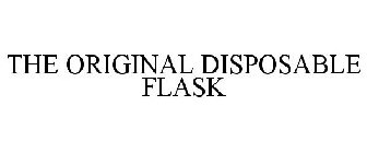THE ORIGINAL DISPOSABLE FLASK