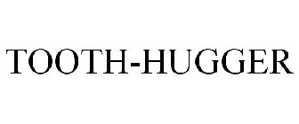 TOOTH-HUGGER