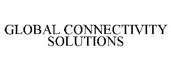 GLOBAL CONNECTIVITY SOLUTIONS