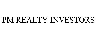 PM REALTY INVESTORS