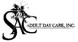 SAC ADULT DAY CARE, INC.