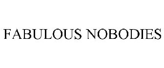 FABULOUS NOBODIES