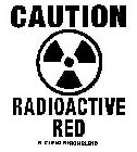 CAUTION RADIOACTIVE RED NUCLEAR FUSION BLEND