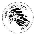 ACTIVE ARTS ATHLETIC EST. 2002