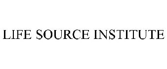 LIFE SOURCE INSTITUTE