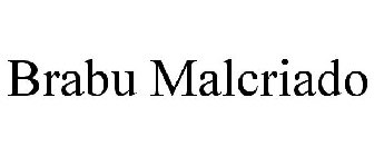 BRABU MALCRIADO