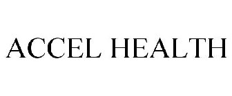 ACCEL HEALTH