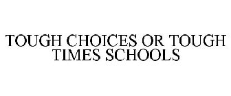 TOUGH CHOICES OR TOUGH TIMES SCHOOLS