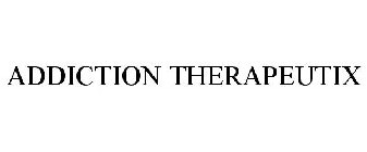 ADDICTION THERAPEUTIX