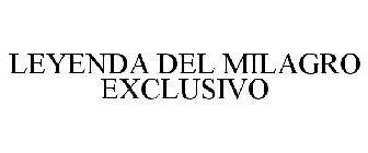 LEYENDA DEL MILAGRO EXCLUSIVO