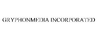 GRYPHONMEDIA INCORPORATED
