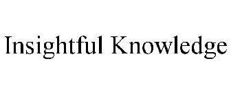 INSIGHTFUL KNOWLEDGE