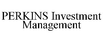 PERKINS INVESTMENT MANAGEMENT