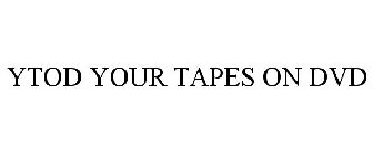 YTOD YOUR TAPES ON DVD