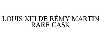 LOUIS XIII DE RÉMY MARTIN RARE CASK