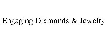 ENGAGING DIAMONDS & JEWELRY