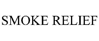 SMOKE RELIEF