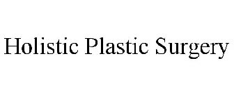 HOLISTIC PLASTIC SURGERY