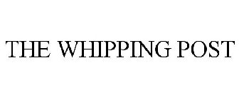 THE WHIPPING POST